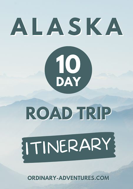 Alaska 10 Day Road Trip Itinerary