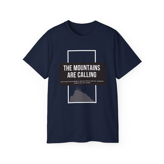 The Mountains Are Calling and They Have An Important Message T-Shirt