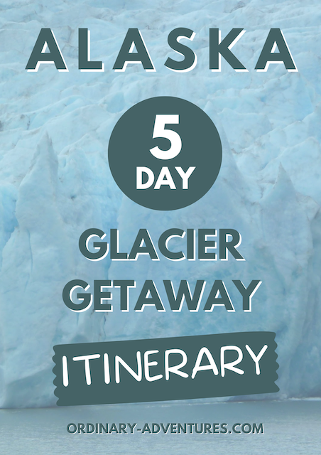 Alaska 5 Day Glacier Getaway Itinerary