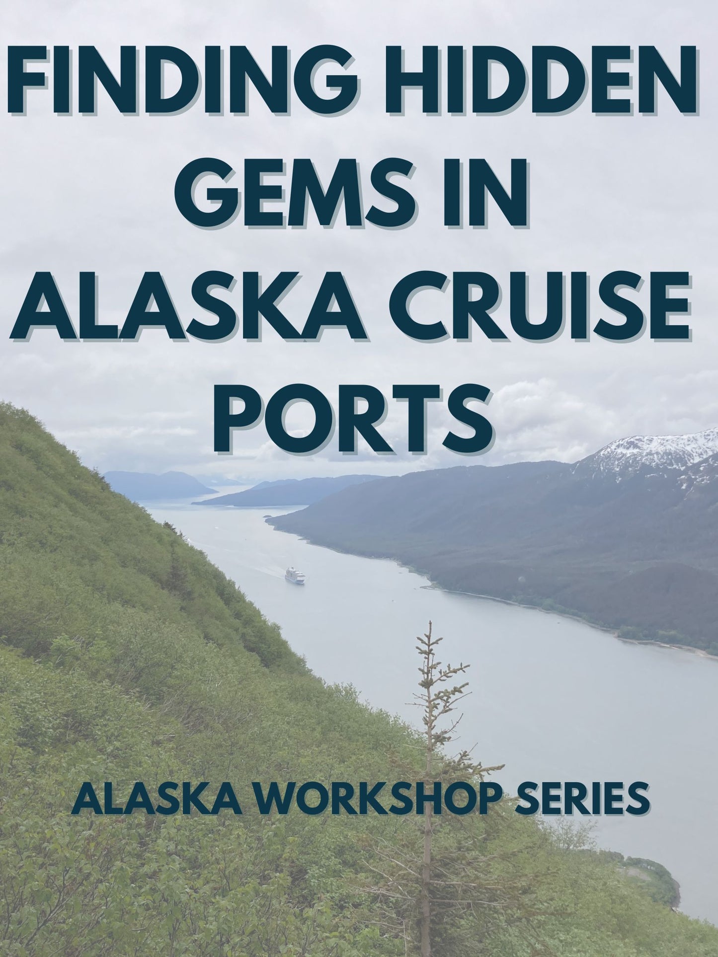 Finding Hidden Gems in Alaska's Cruise Ports: Alaska Workshop Series