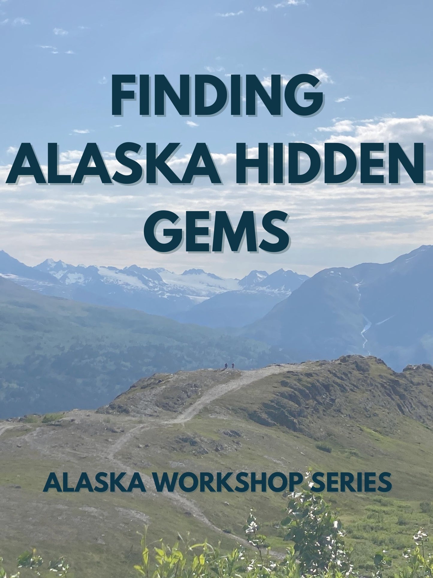 Finding Hidden Gems: Alaska Workshop Series