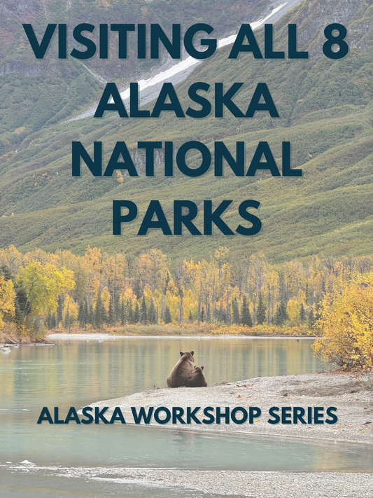 Visiting All 8 Alaska National Parks: Alaska Workshop Series
